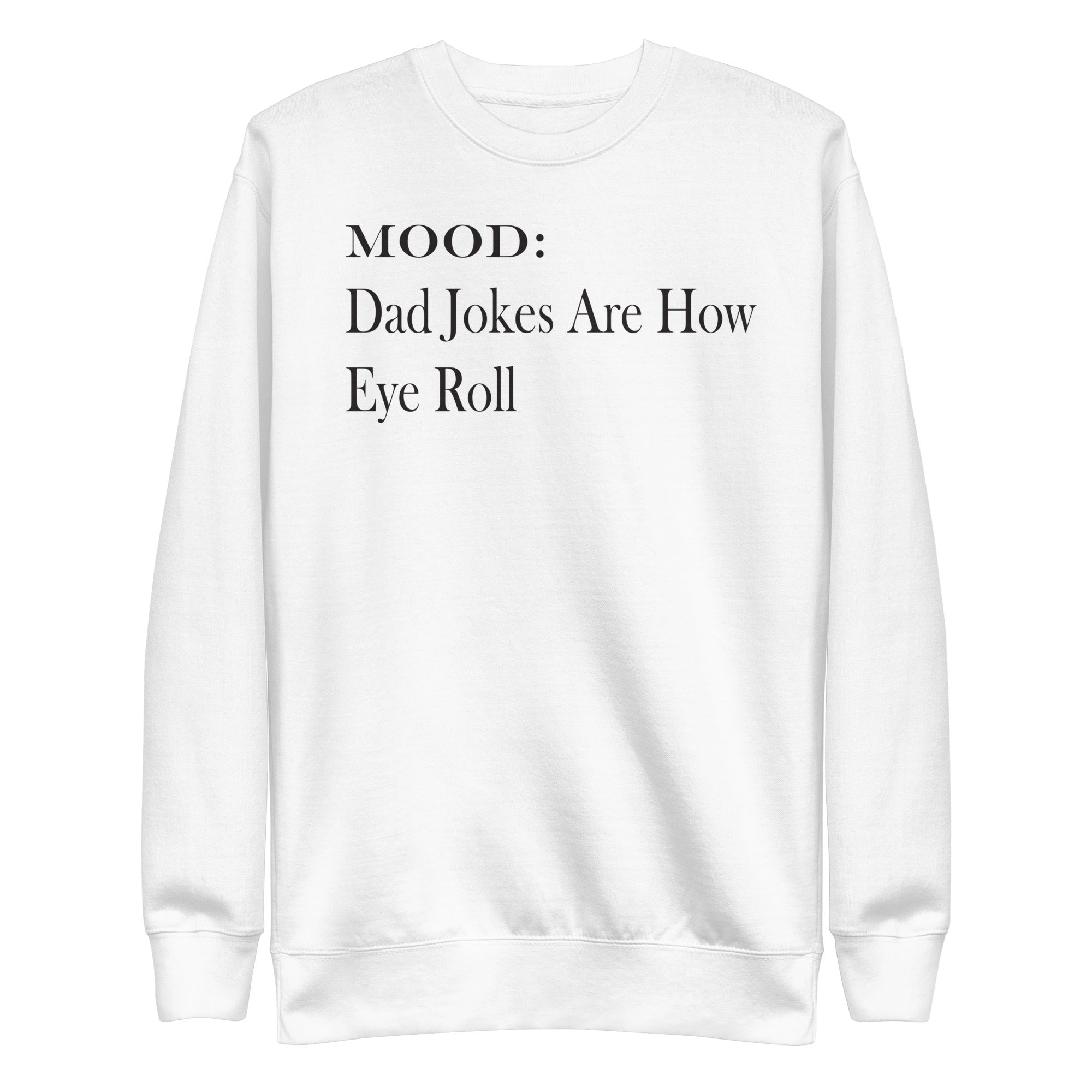 Dad Jokes Are How Eye Roll - My Mood Gear