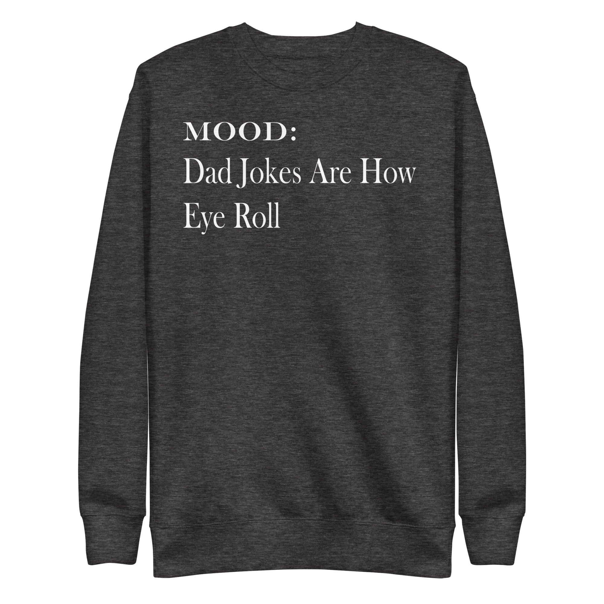 Dad Jokes Are How Eye Roll in White - My Mood Gear