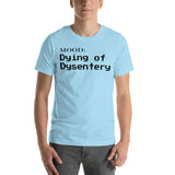 Dying of Dysentery - My Mood Gear