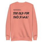 Too Old For This $%&! - My Mood Gear