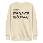 Too Old For This $%#&! - Mood Gear