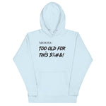 Too Old For This $%#&! - Mood Gear
