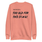 Too Old For This $%#&! - Mood Gear