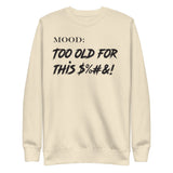 Too Old For This $%&! - My Mood Gear