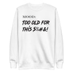 Too Old For This $%#&! - Mood Gear