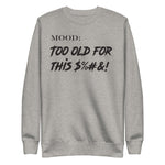 Too Old For This $%#&! - Mood Gear