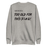 Too Old For This $%&! - My Mood Gear