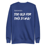 Too Old For This $%&! in White - My Mood Gear