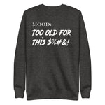 Too Old For This $%&! in White - My Mood Gear