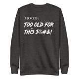 Too Old For This $%&! in White - My Mood Gear